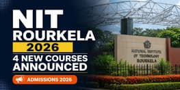 NIT Rourkela Launches 4 New Programs From 2026 27